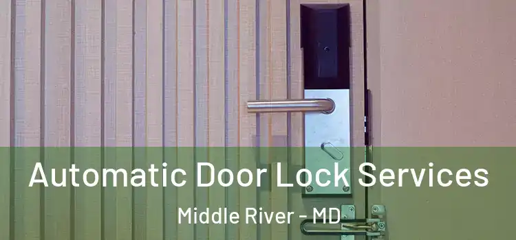 Automatic Door Lock Services Middle River - MD