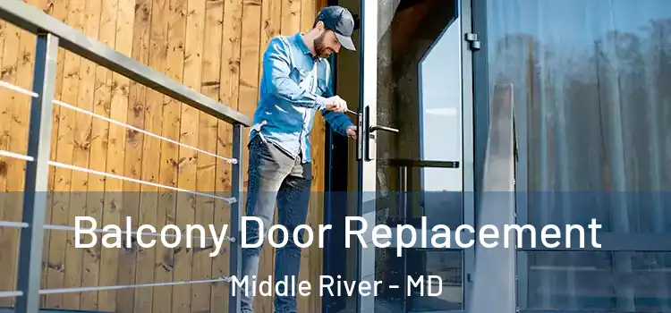  Balcony Door Replacement Middle River - MD
