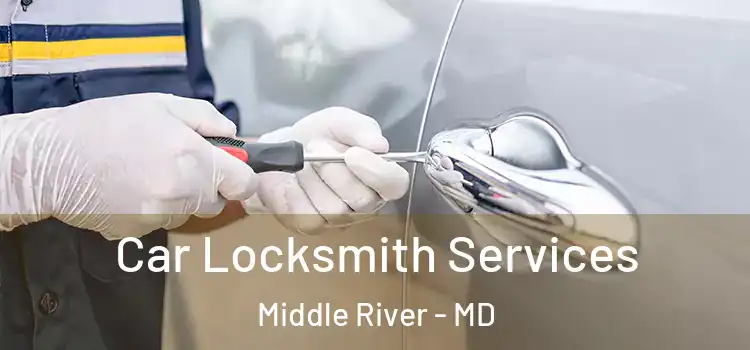 Car Locksmith Services Middle River - MD