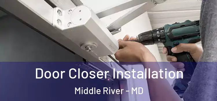 Door Closer Installation Middle River - MD