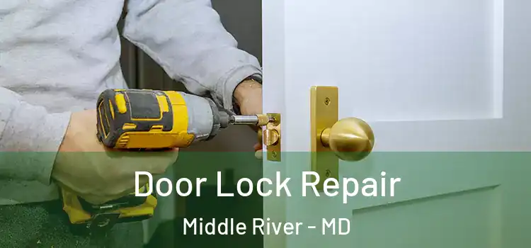  Door Lock Repair Middle River - MD