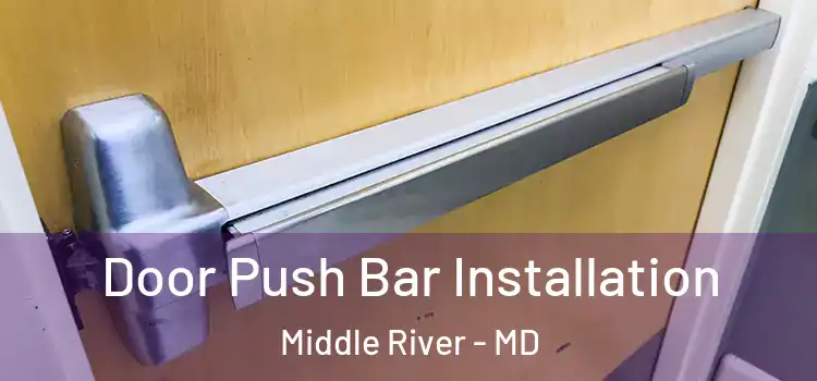 Door Push Bar Installation Middle River - MD