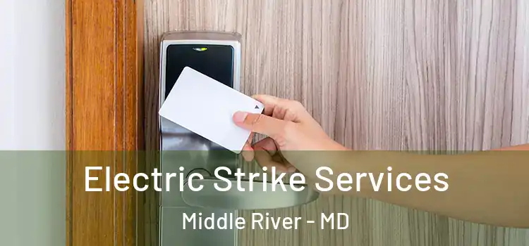  Electric Strike Services Middle River - MD
