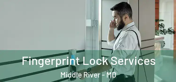 Fingerprint Lock Services Middle River - MD