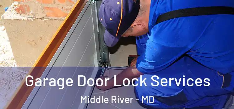 Garage Door Lock Services Middle River - MD