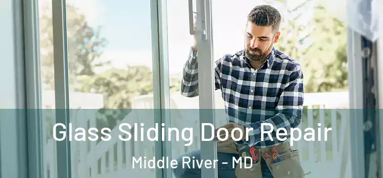  Glass Sliding Door Repair Middle River - MD