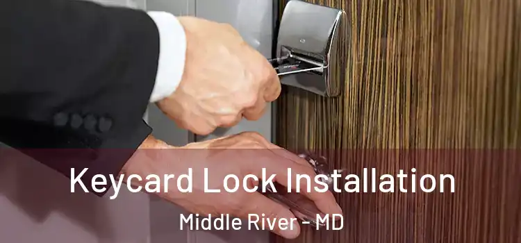 Keycard Lock Installation Middle River - MD
