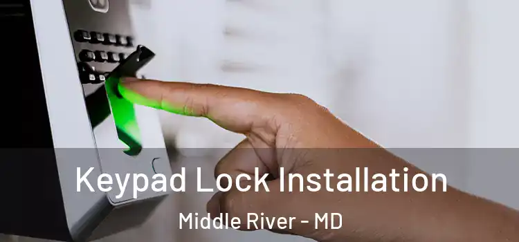  Keypad Lock Installation Middle River - MD