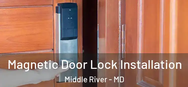  Magnetic Door Lock Installation Middle River - MD
