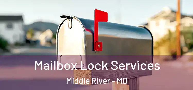  Mailbox Lock Services Middle River - MD