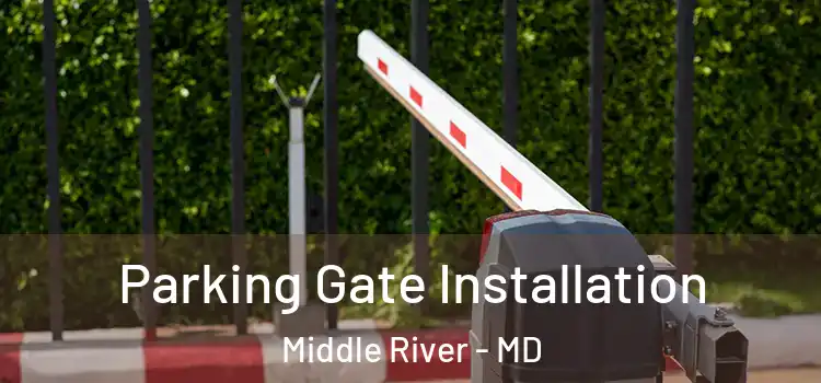 Parking Gate Installation Middle River - MD