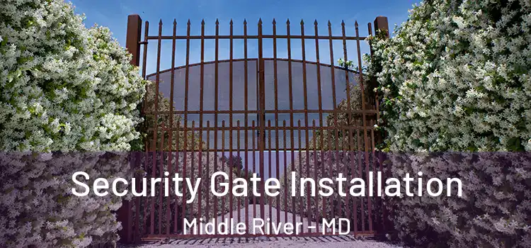 Security Gate Installation Middle River - MD
