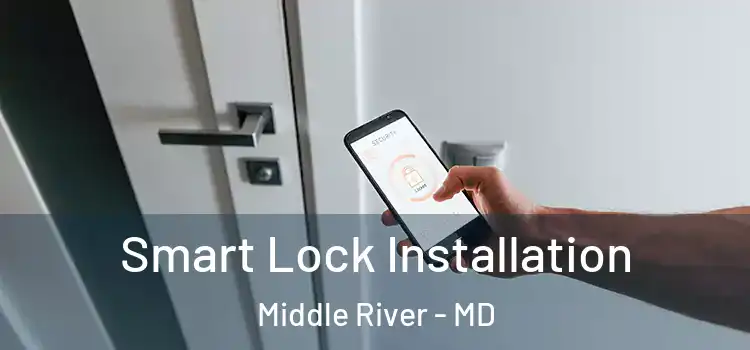 Smart Lock Installation Middle River - MD
